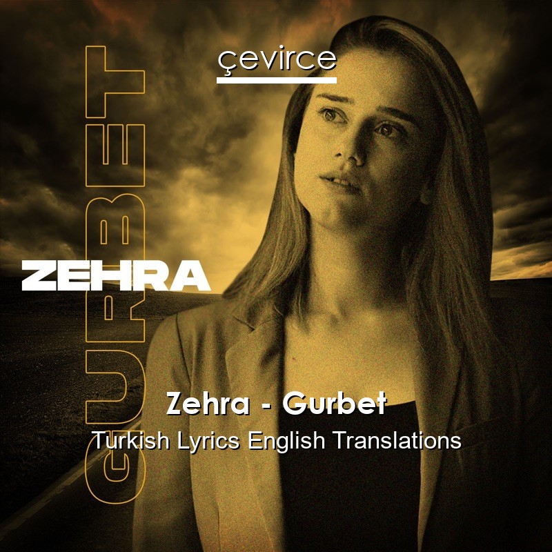 Zehra – Gurbet Turkish Lyrics English Translations