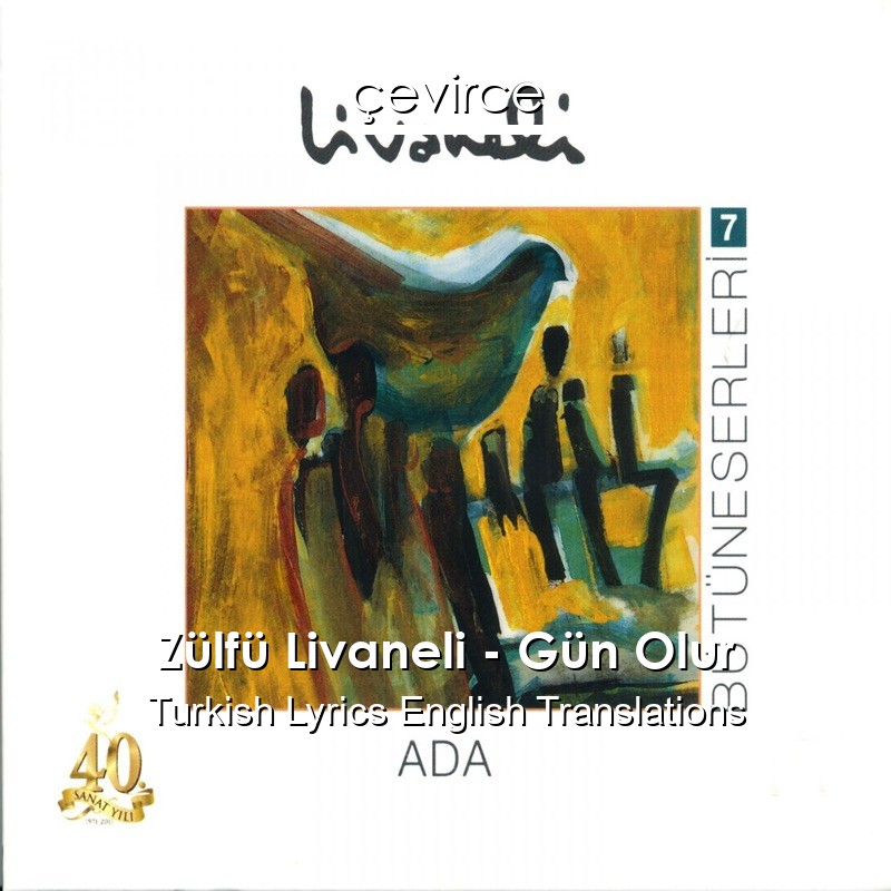 Zülfü Livaneli – Gün Olur Turkish Lyrics English Translations