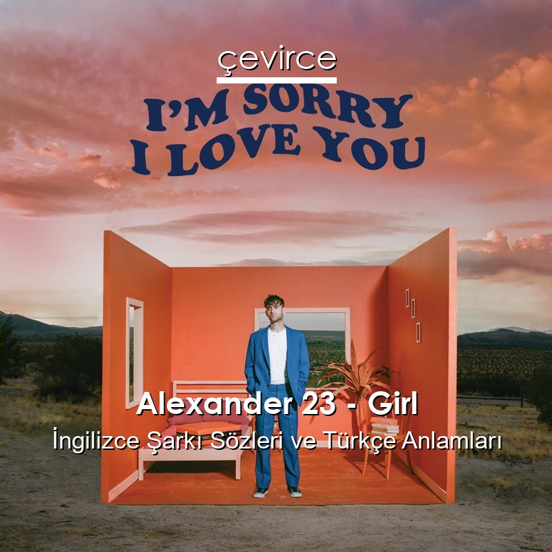 Alexander 23 – Girl İngilizce Şarkı Sözleri Türkçe Anlamları