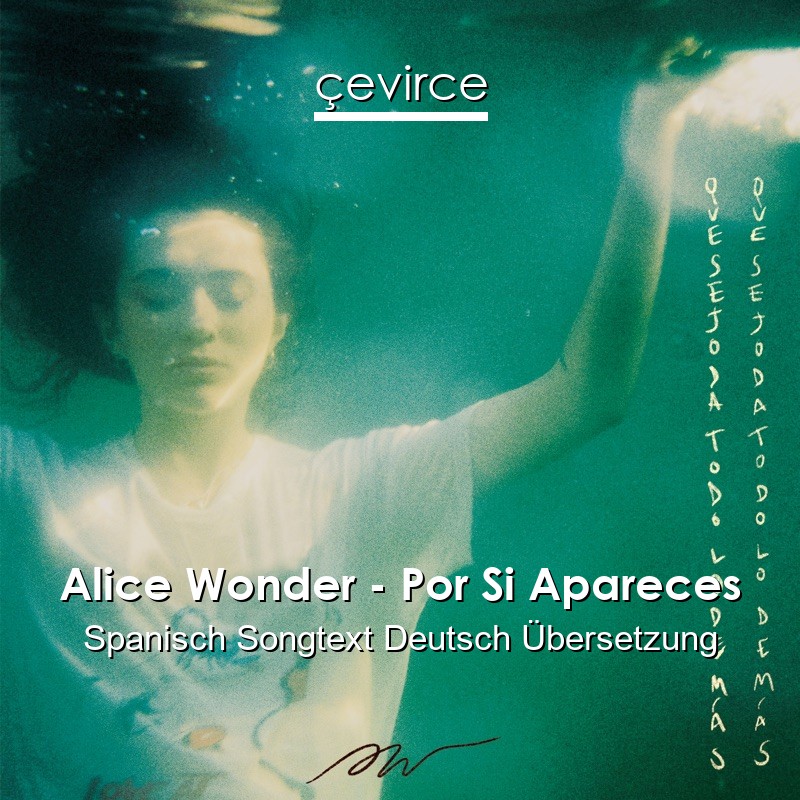 Alice Wonder – Por Si Apareces Spanisch Songtext Deutsch Übersetzung