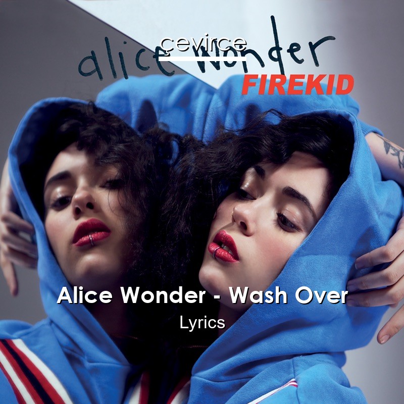 Alice Wonder – Wash Over Lyrics