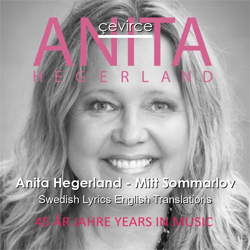 Anita Hegerland – Mitt Sommarlov Swedish Lyrics English Translations