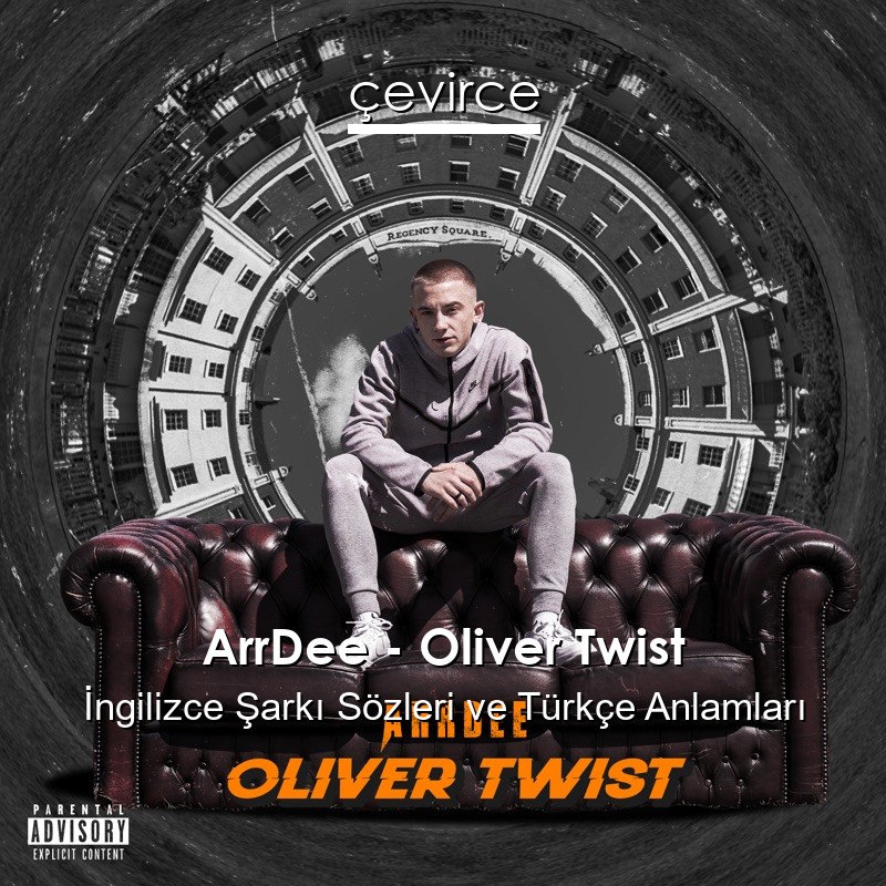 ArrDee – Oliver Twist İngilizce Şarkı Sözleri Türkçe Anlamları