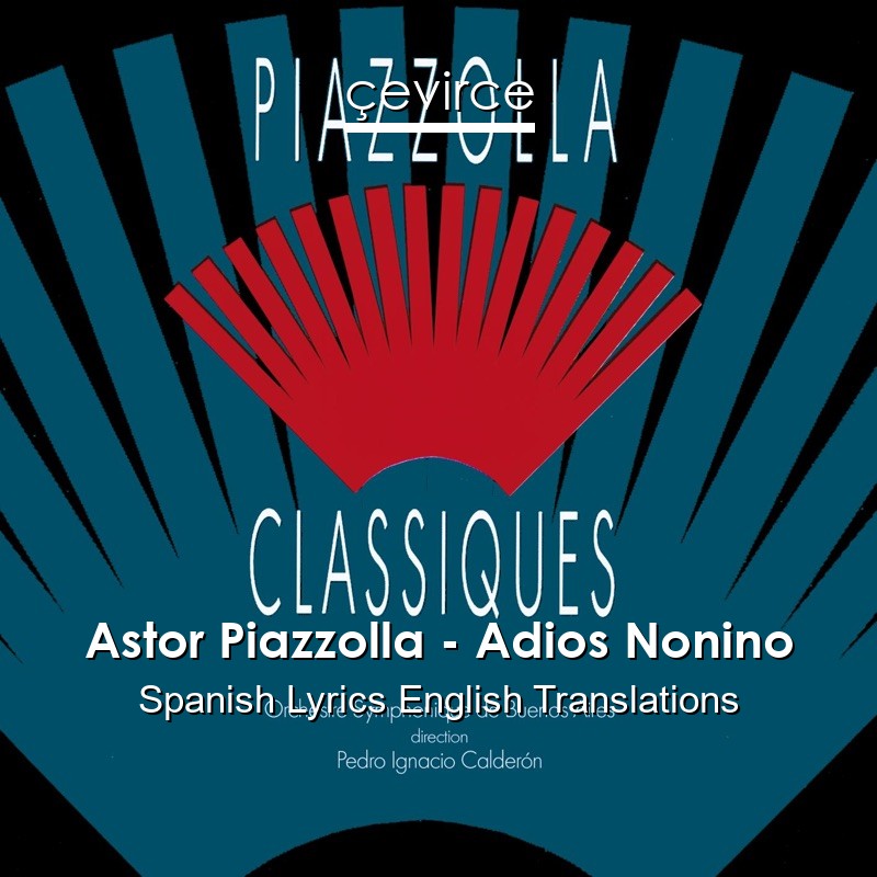 Astor Piazzolla – Adios Nonino Spanish Lyrics English Translations