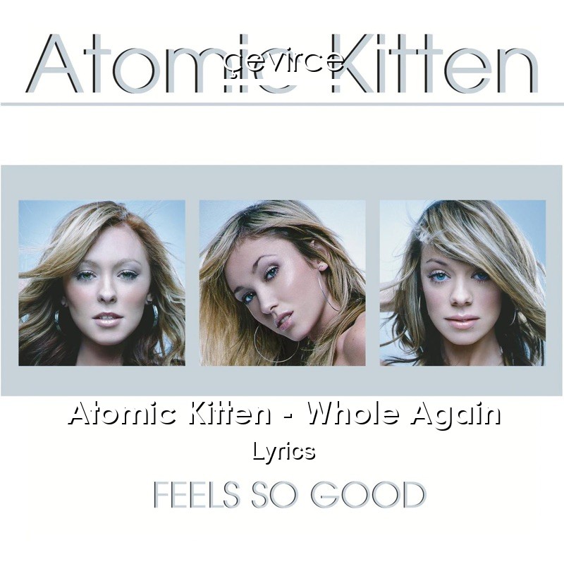 Atomic Kitten – Whole Again Lyrics
