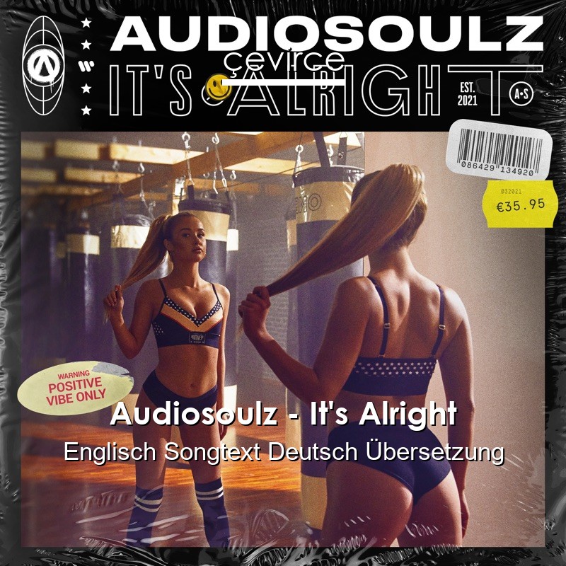 Audiosoulz – It’s Alright Englisch Songtext Deutsch Übersetzung
