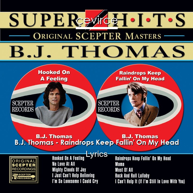 B.J. Thomas – Raindrops Keep Fallin’ On My Head Lyrics