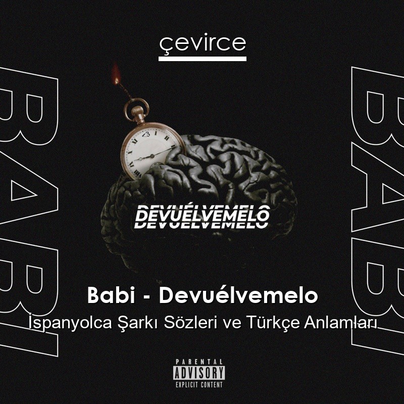 Babi – Devuélvemelo İspanyolca Şarkı Sözleri Türkçe Anlamları