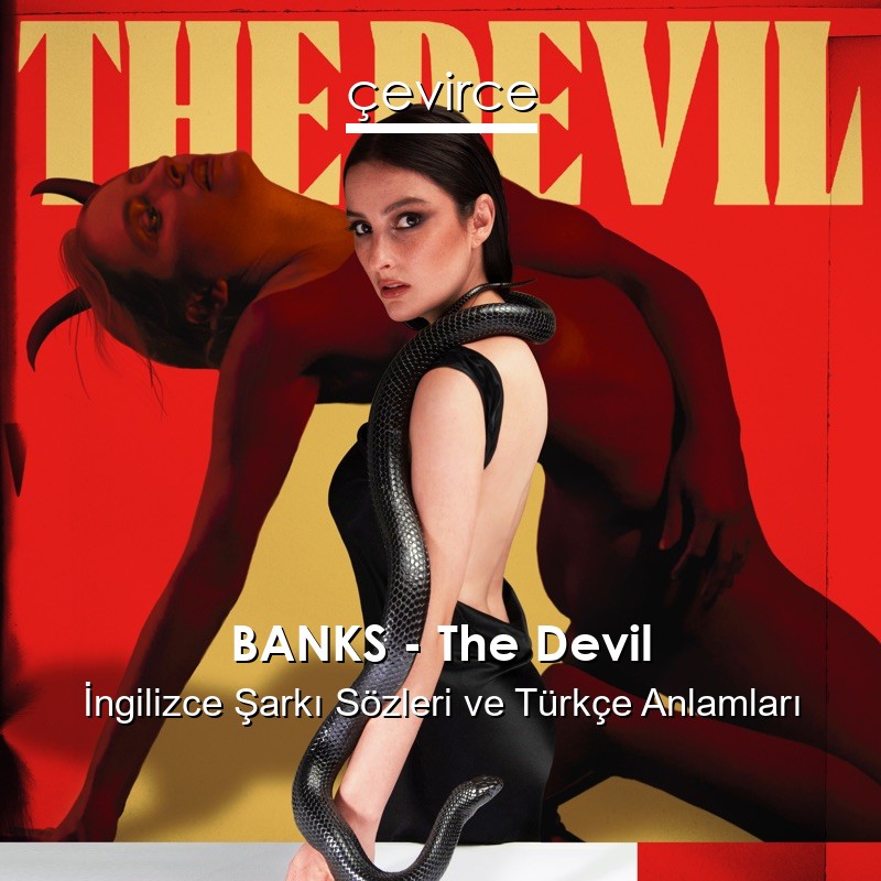 BANKS – The Devil İngilizce Şarkı Sözleri Türkçe Anlamları