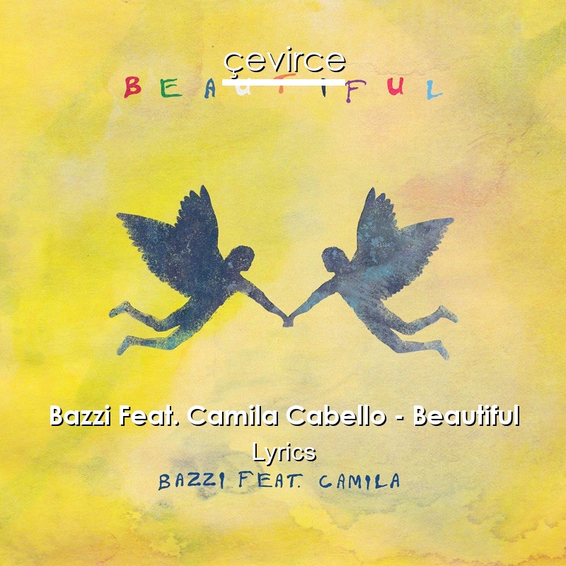 Bazzi Feat. Camila Cabello – Beautiful Lyrics