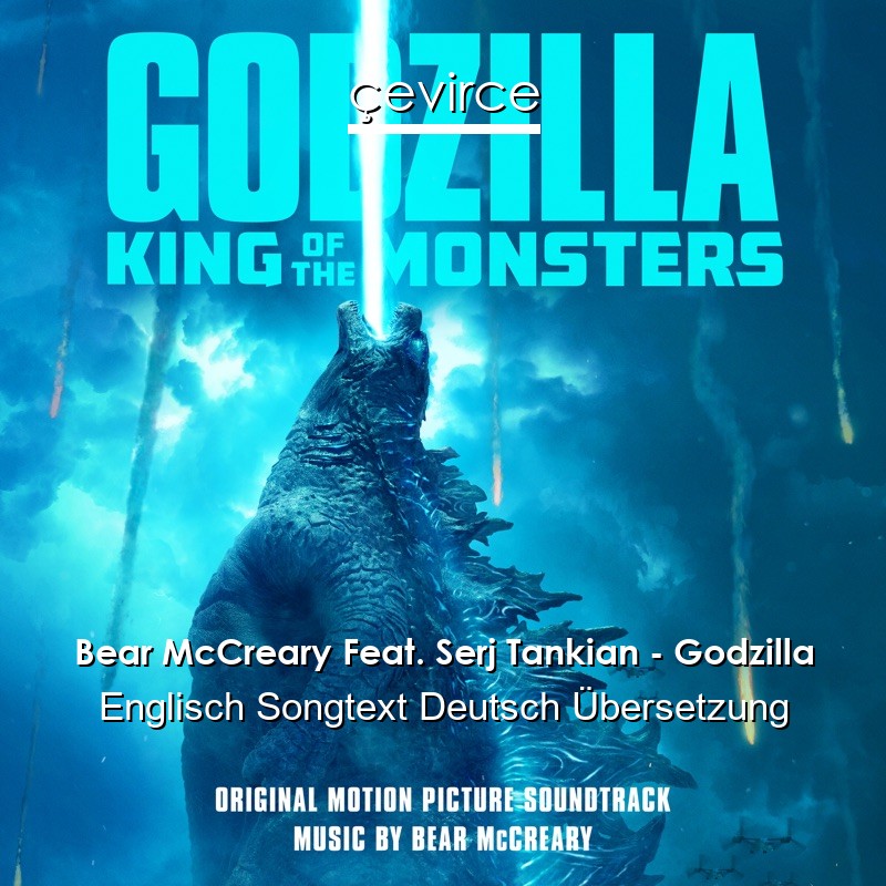 Bear McCreary Feat. Serj Tankian – Godzilla Englisch Songtext Deutsch Übersetzung