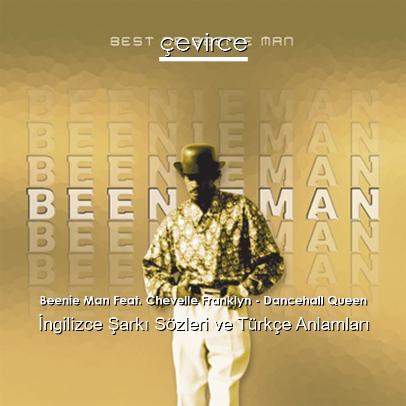 Beenie Man Feat. Chevelle Franklyn – Dancehall Queen İngilizce Şarkı Sözleri Türkçe Anlamları