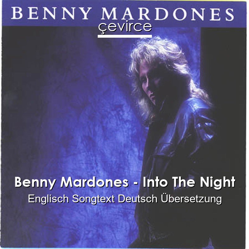 Benny Mardones – Into The Night Englisch Songtext Deutsch Übersetzung