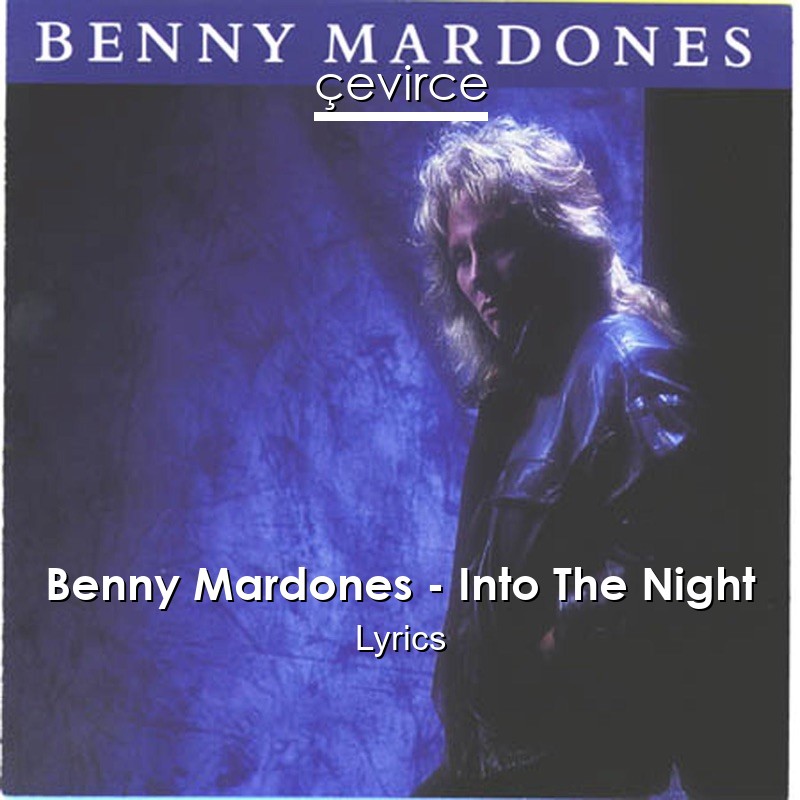 Benny Mardones – Into The Night Lyrics