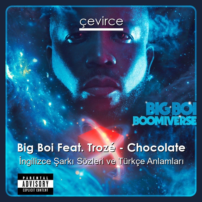 Big Boi Feat. Trozé – Chocolate İngilizce Şarkı Sözleri Türkçe Anlamları