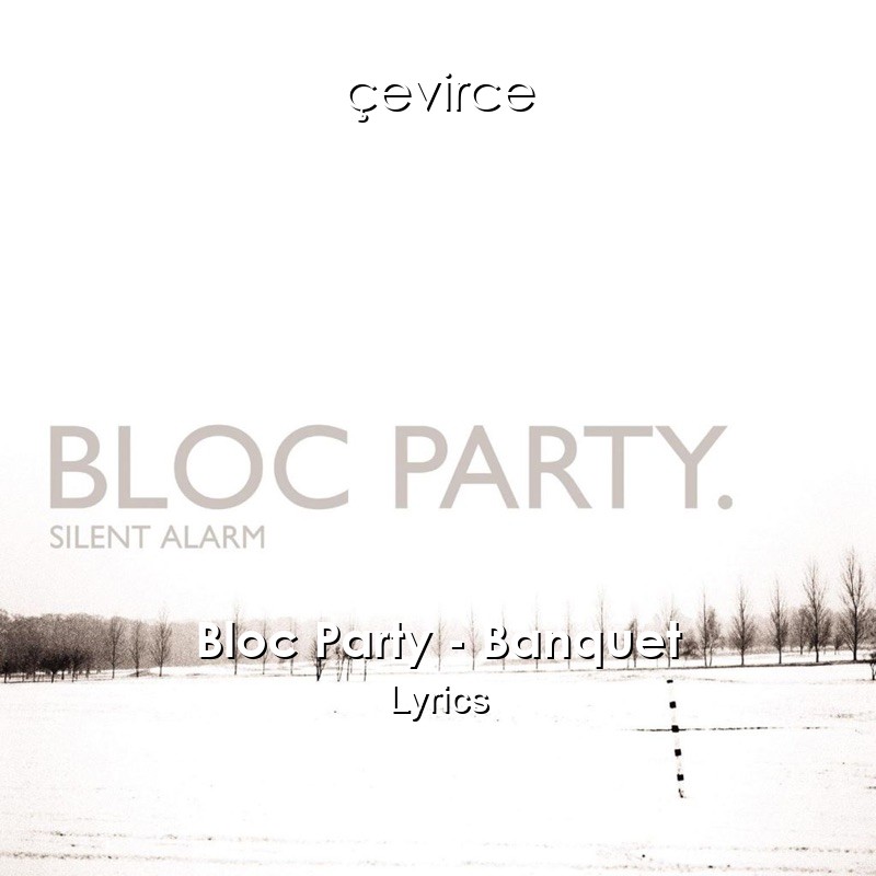 Bloc Party – Banquet Lyrics