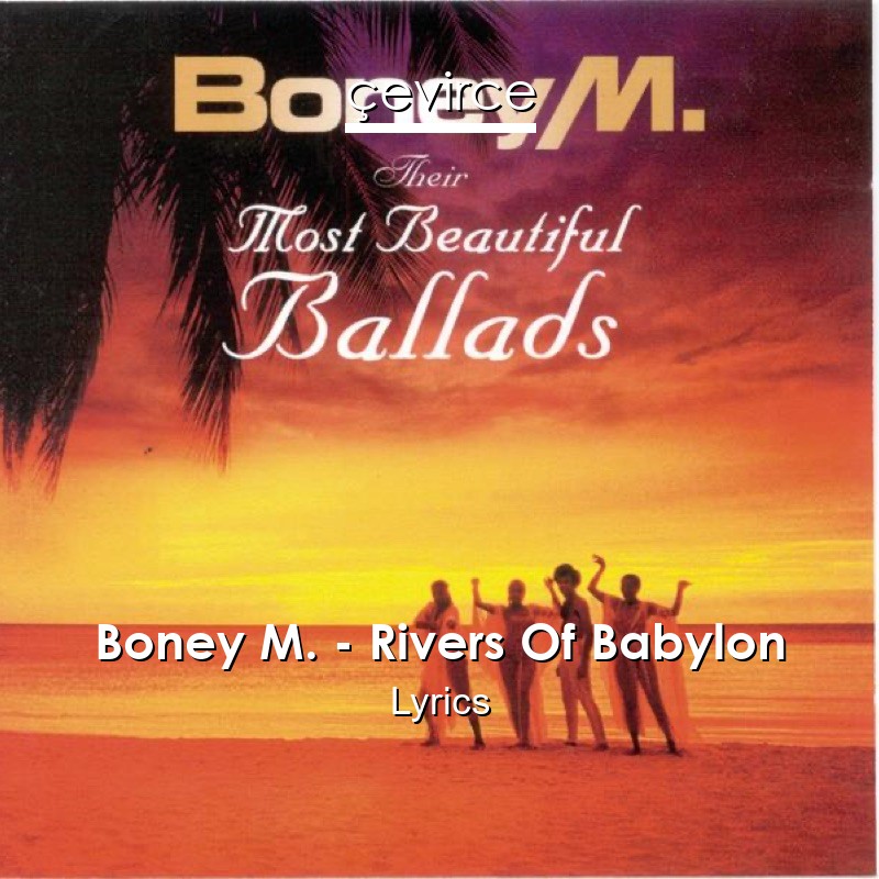 Boney M. – Rivers Of Babylon Lyrics