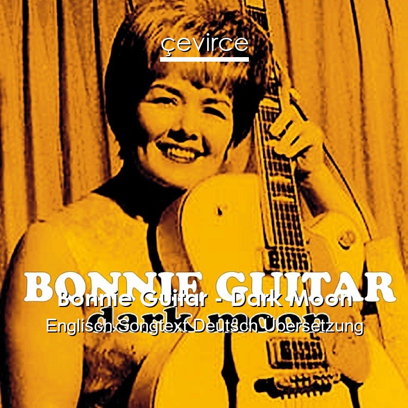 Bonnie Guitar – Dark Moon Englisch Songtext Deutsch Übersetzung
