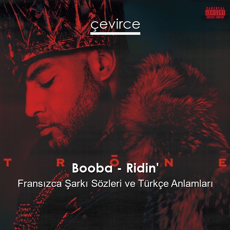 Booba – Ridin’ Fransızca Şarkı Sözleri Türkçe Anlamları
