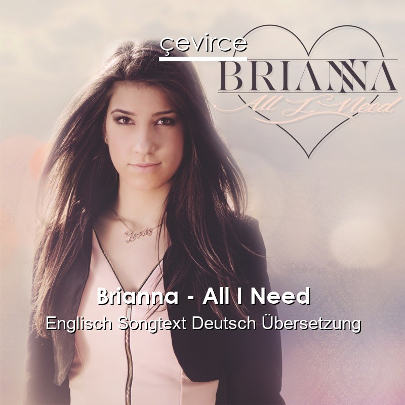 Brianna – All I Need Englisch Songtext Deutsch Übersetzung