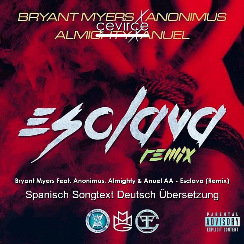 Bryant Myers Feat. Anonimus, Almighty & Anuel AA – Esclava (Remix) Spanisch Songtext Deutsch Übersetzung