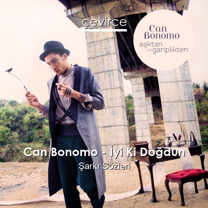 Can Bonomo – İyi Ki Doğdun Şarkı Sözleri
