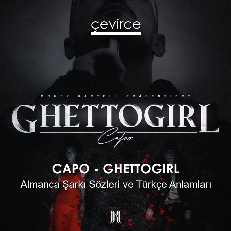 CAPO – GHETTOGIRL Almanca Şarkı Sözleri Türkçe Anlamları