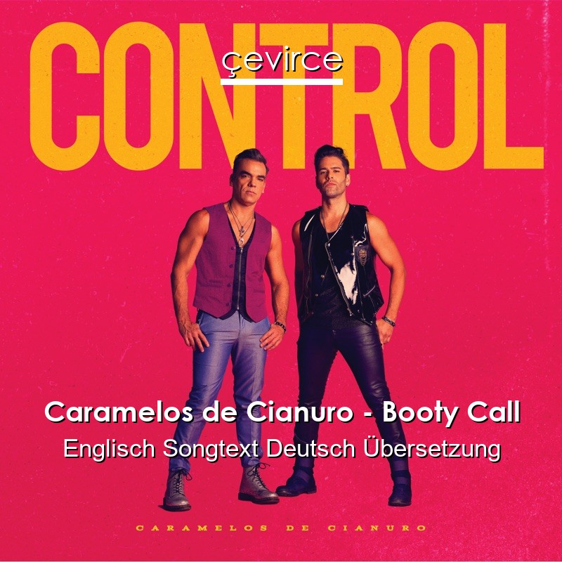 Caramelos de Cianuro – Booty Call Englisch Songtext Deutsch Übersetzung