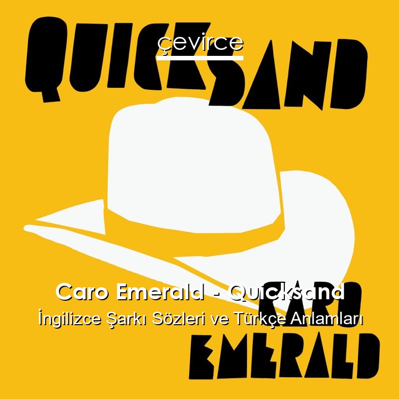 Caro Emerald – Quicksand İngilizce Şarkı Sözleri Türkçe Anlamları