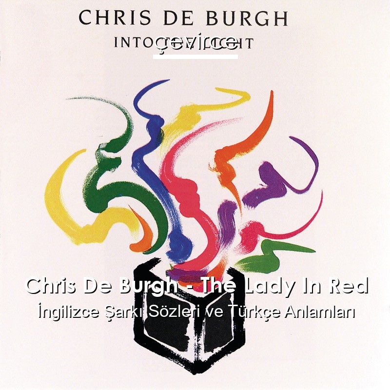 Chris De Burgh – The Lady In Red İngilizce Şarkı Sözleri Türkçe Anlamları