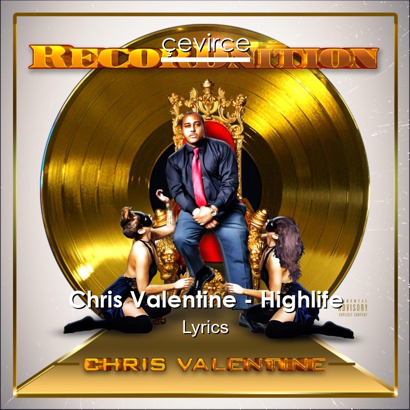 Chris Valentine – Highlife Lyrics