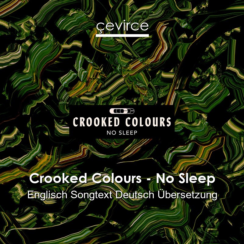 Crooked Colours – No Sleep Englisch Songtext Deutsch Übersetzung