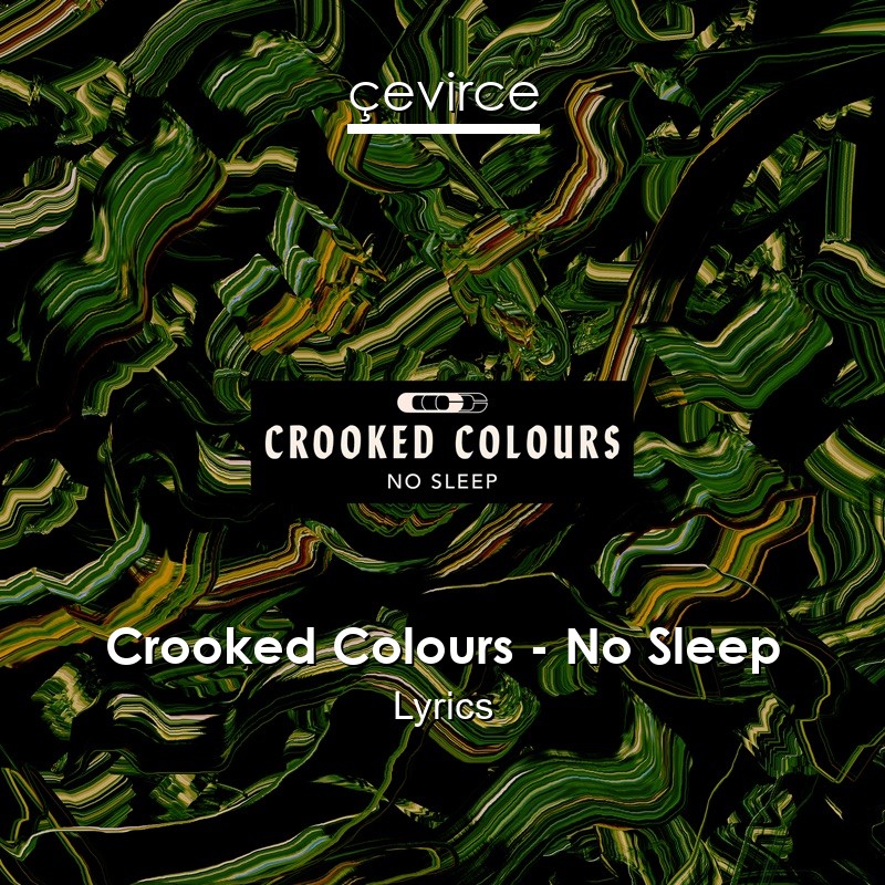 Crooked Colours – No Sleep Lyrics