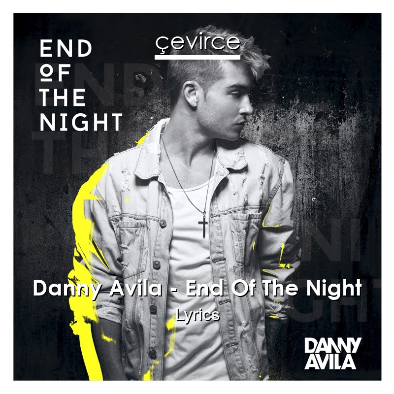 Danny Avila – End Of The Night Lyrics