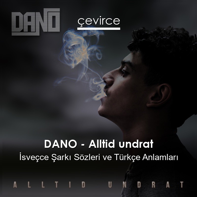 DANO – Alltid undrat İsveçce Şarkı Sözleri Türkçe Anlamları