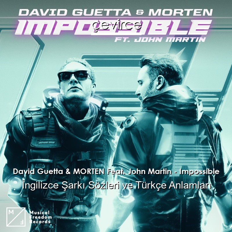 David Guetta & MORTEN Feat. John Martin – Impossible İngilizce Şarkı Sözleri Türkçe Anlamları
