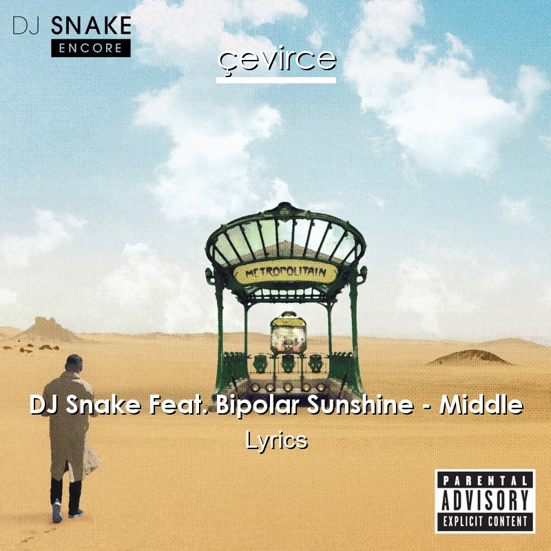 DJ Snake Feat. Bipolar Sunshine – Middle Lyrics