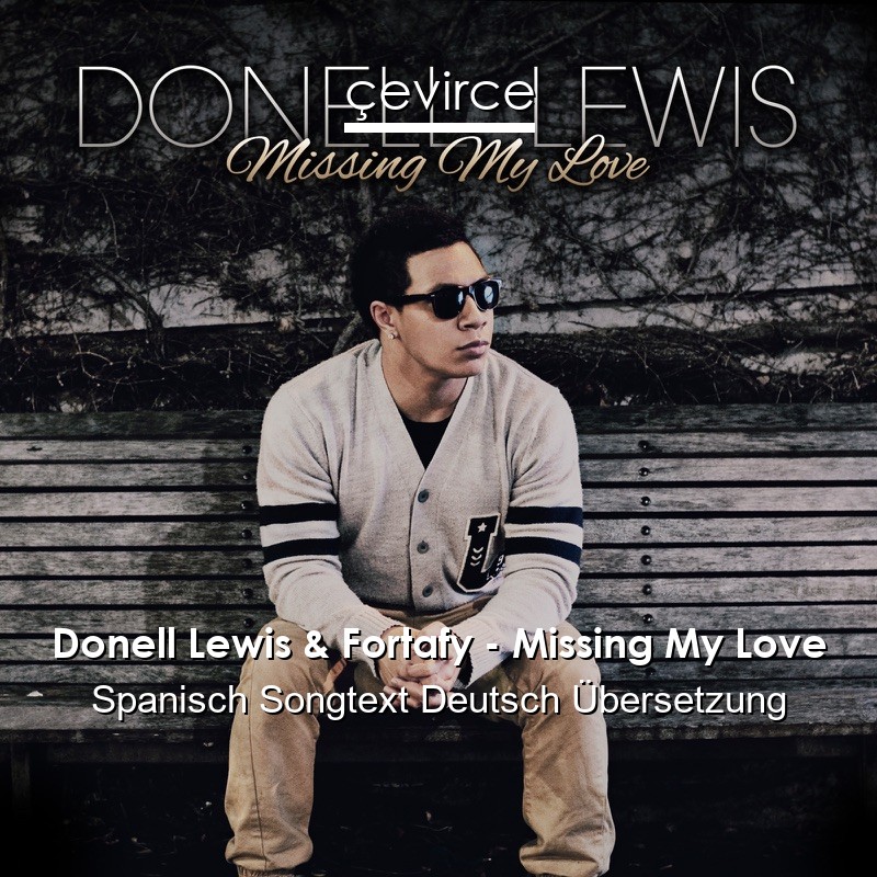Donell Lewis & Fortafy – Missing My Love Spanisch Songtext Deutsch Übersetzung