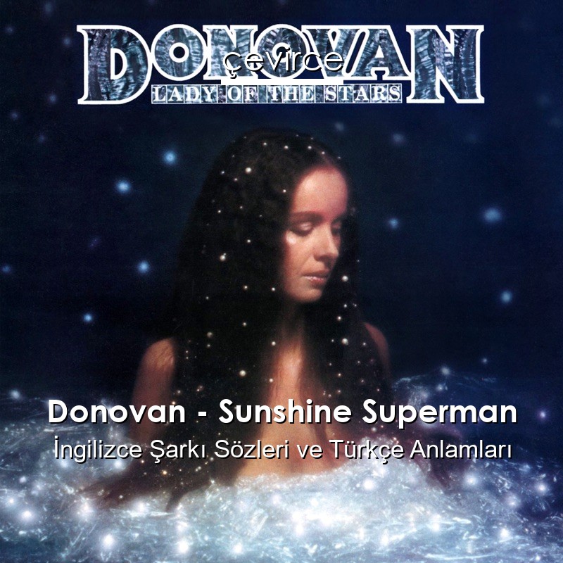 Donovan – Sunshine Superman İngilizce Şarkı Sözleri Türkçe Anlamları