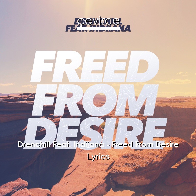 Drenchill Feat. Indiiana – Freed From Desire Lyrics