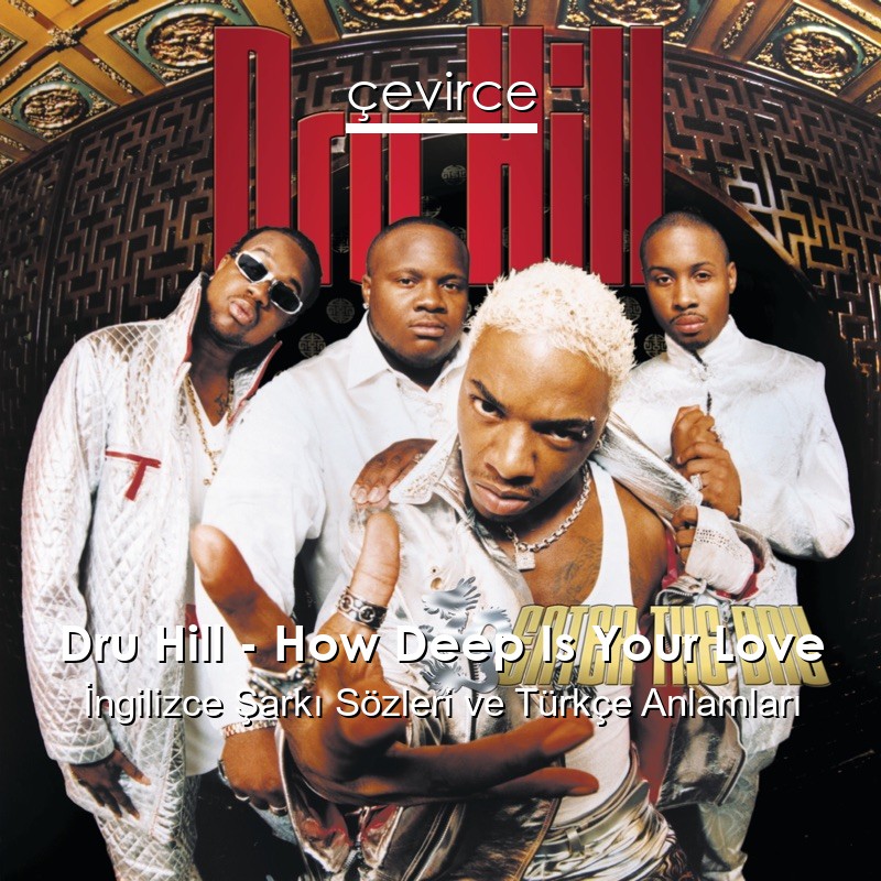 Dru Hill – How Deep Is Your Love İngilizce Şarkı Sözleri Türkçe Anlamları