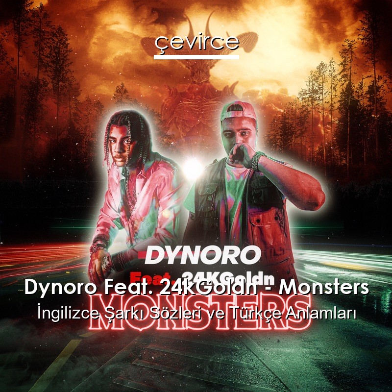Dynoro Feat. 24kGoldn – Monsters İngilizce Şarkı Sözleri Türkçe Anlamları