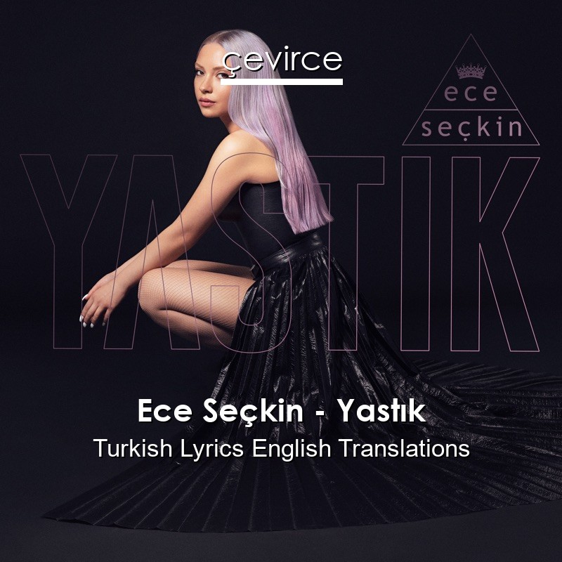 Ece Seçkin – Yastık Turkish Lyrics English Translations