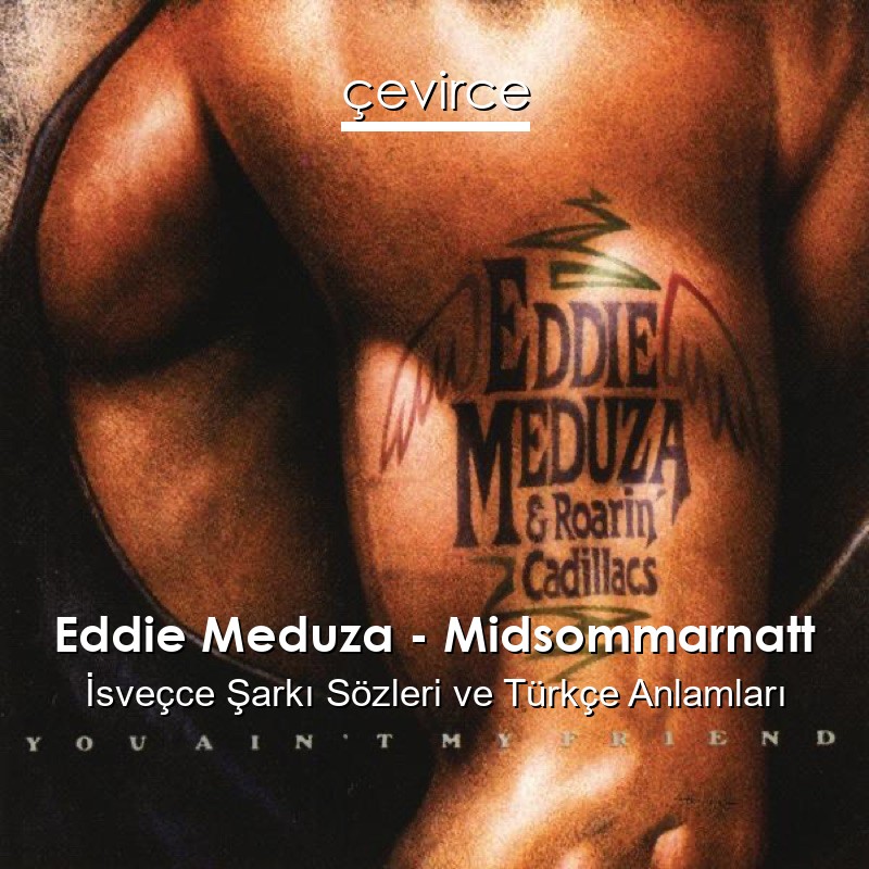 Eddie Meduza – Midsommarnatt İsveçce Şarkı Sözleri Türkçe Anlamları
