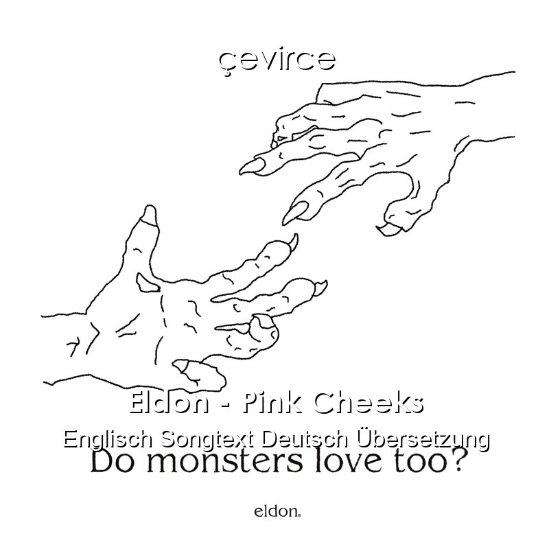 Eldon – Pink Cheeks Englisch Songtext Deutsch Übersetzung