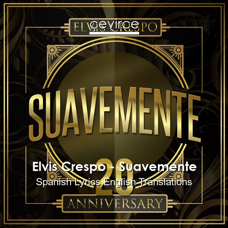 Elvis Crespo – Suavemente Spanish Lyrics English Translations