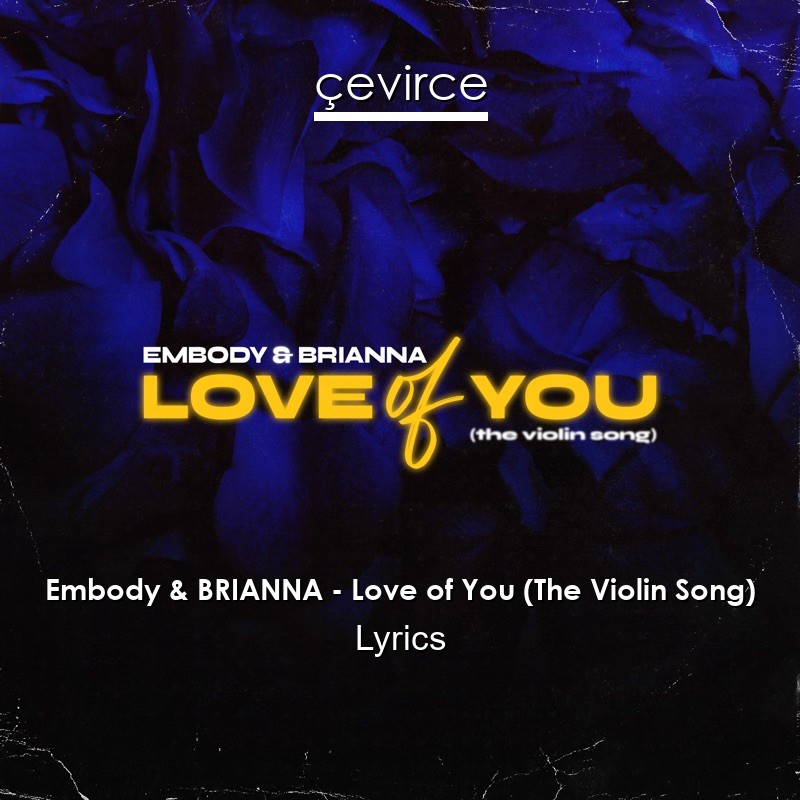 Embody & BRIANNA – Love of You (The Violin Song) Lyrics