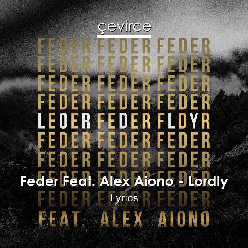 Feder Feat. Alex Aiono – Lordly Lyrics