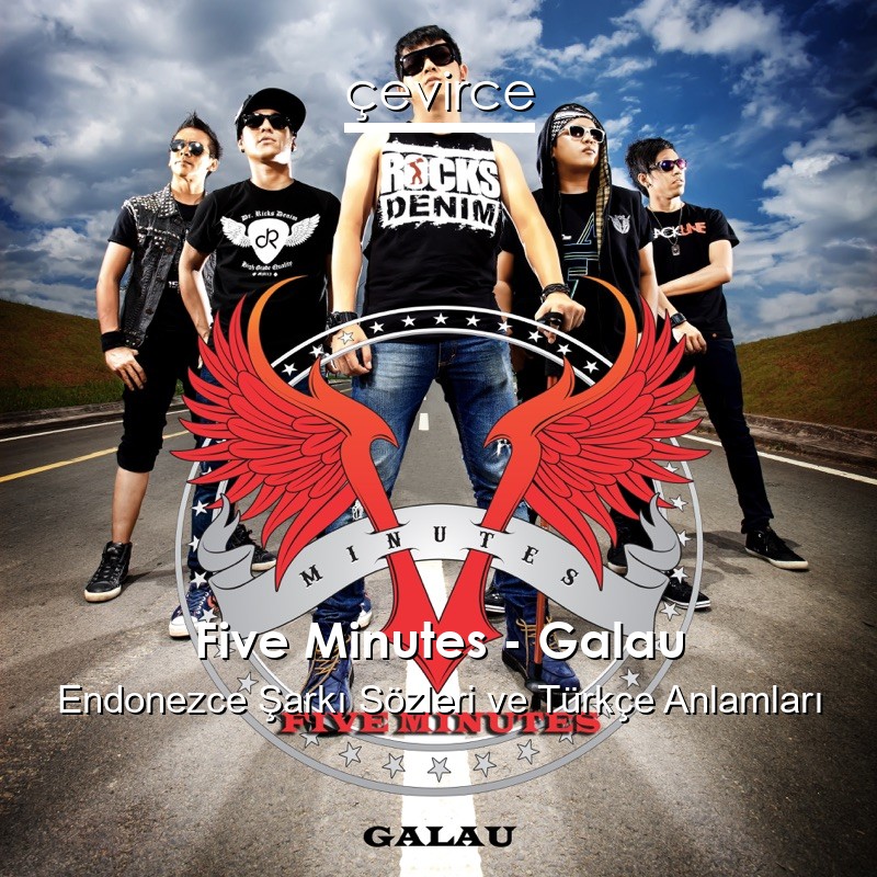Five Minutes – Galau Endonezce Şarkı Sözleri Türkçe Anlamları