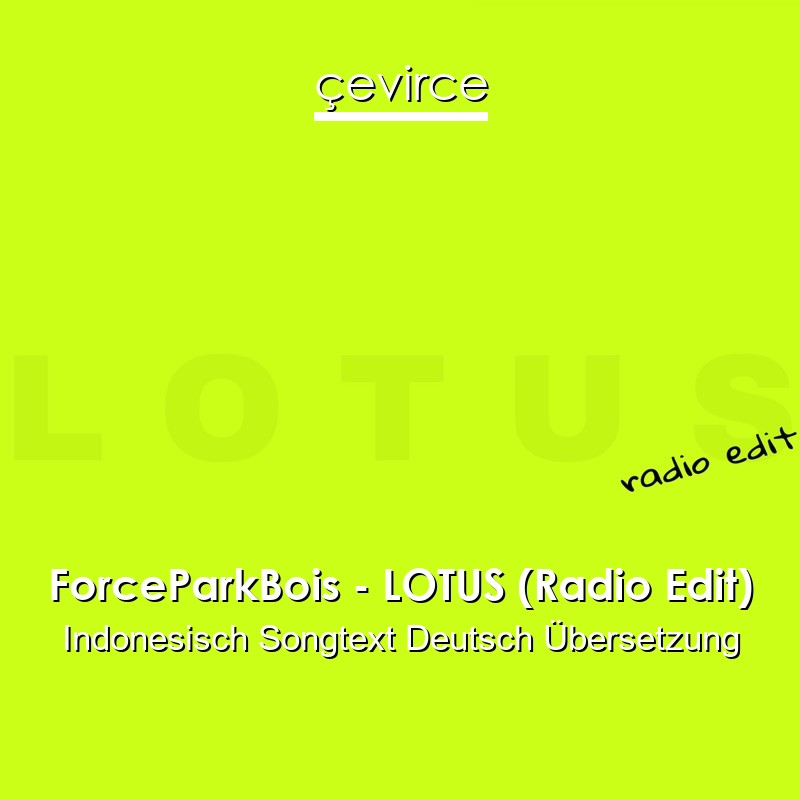 ForceParkBois – LOTUS (Radio Edit) Indonesisch Songtext Deutsch Übersetzung